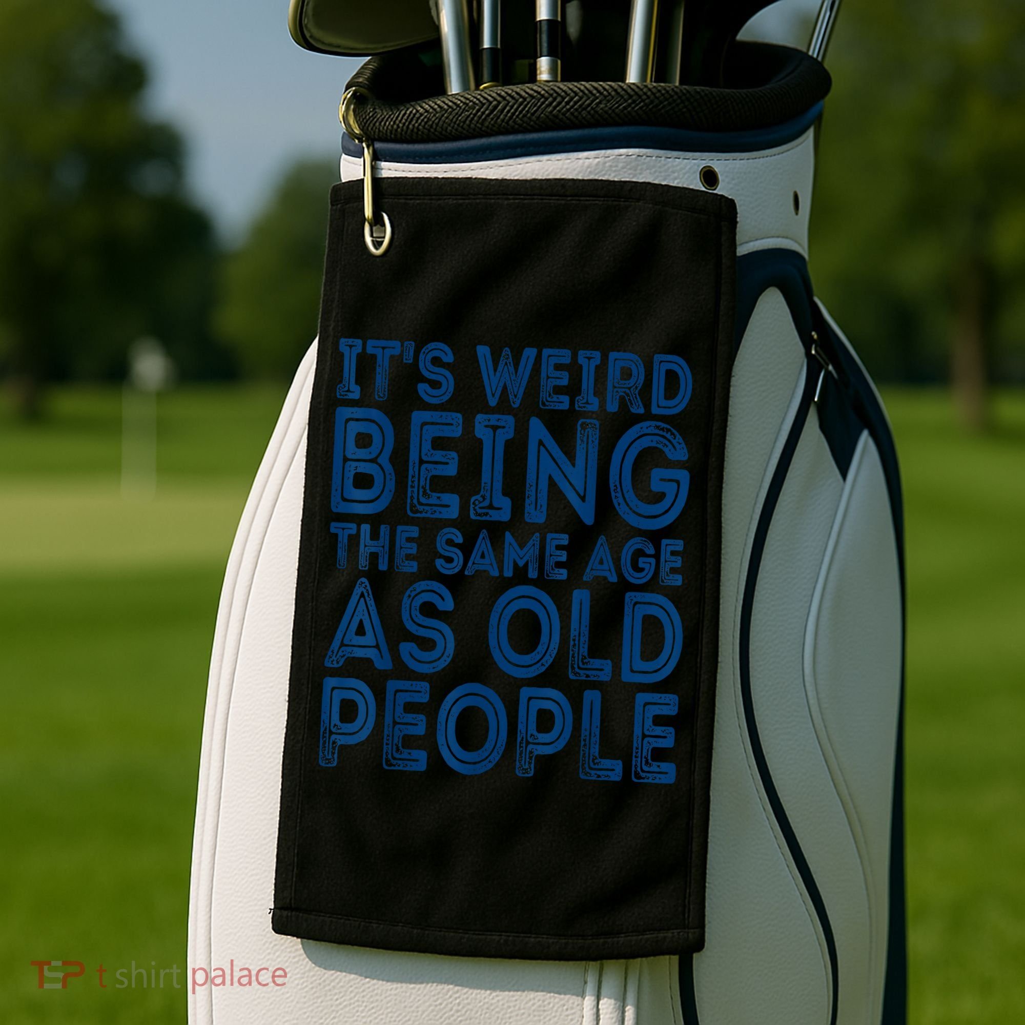 Its Weird Being The Same Age As Old People Retro Sarcastic Golf Towel