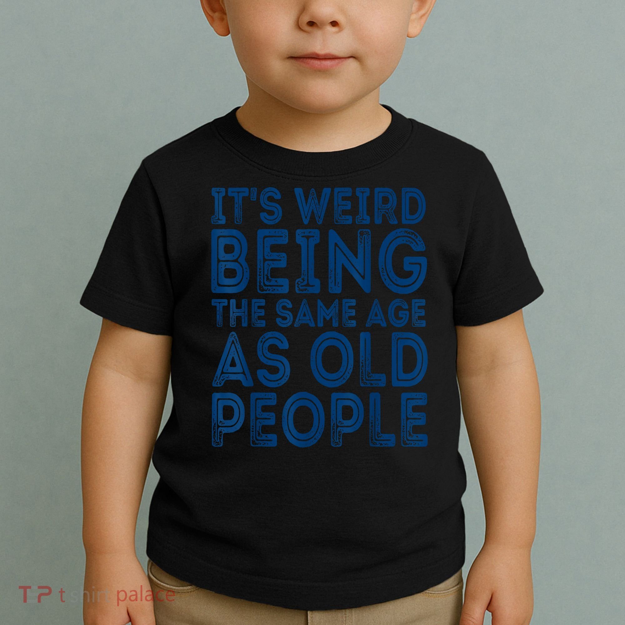 Its Weird Being The Same Age As Old People Retro Sarcastic Toddler T-Shirt