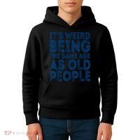 Its Weird Being The Same Age As Old People Retro Sarcastic Kids Hoodie thumb 4