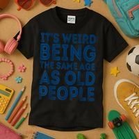Its Weird Being The Same Age As Old People Retro Sarcastic Kids T-Shirt thumb 3