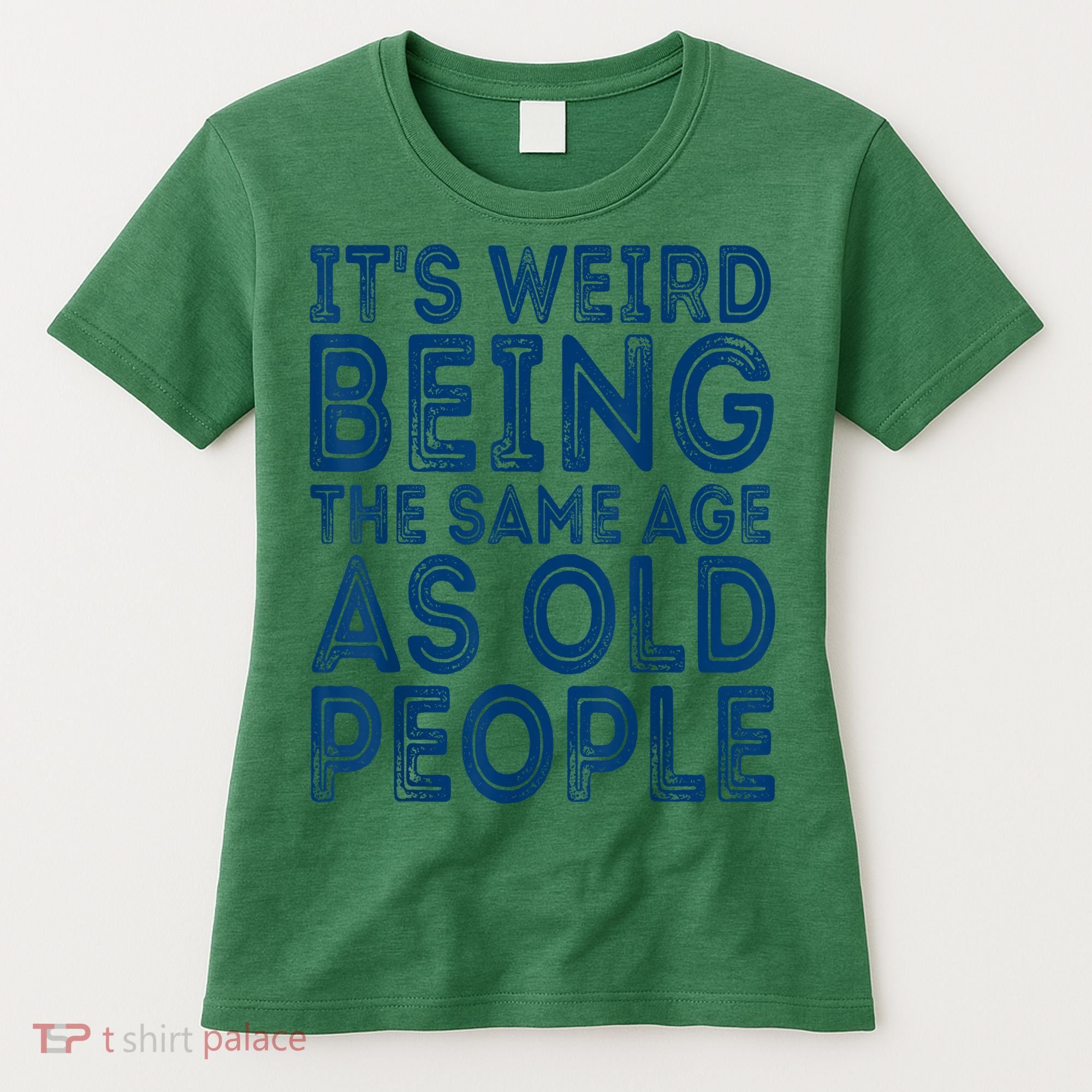 Its Weird Being The Same Age As Old People Retro Sarcastic Women's T-Shirt