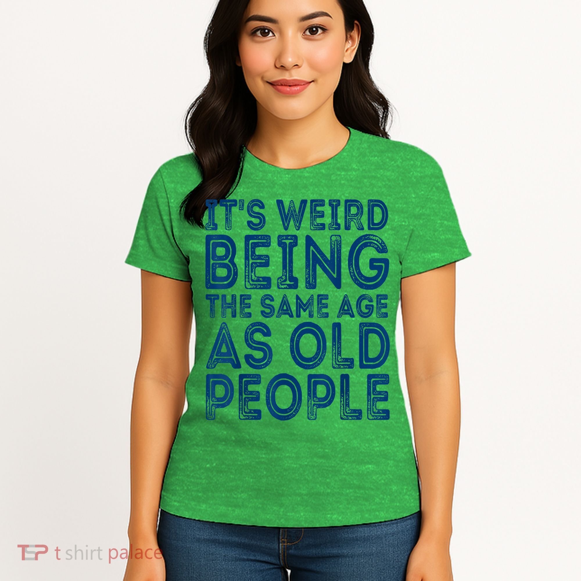Its Weird Being The Same Age As Old People Retro Sarcastic Women's T-Shirt