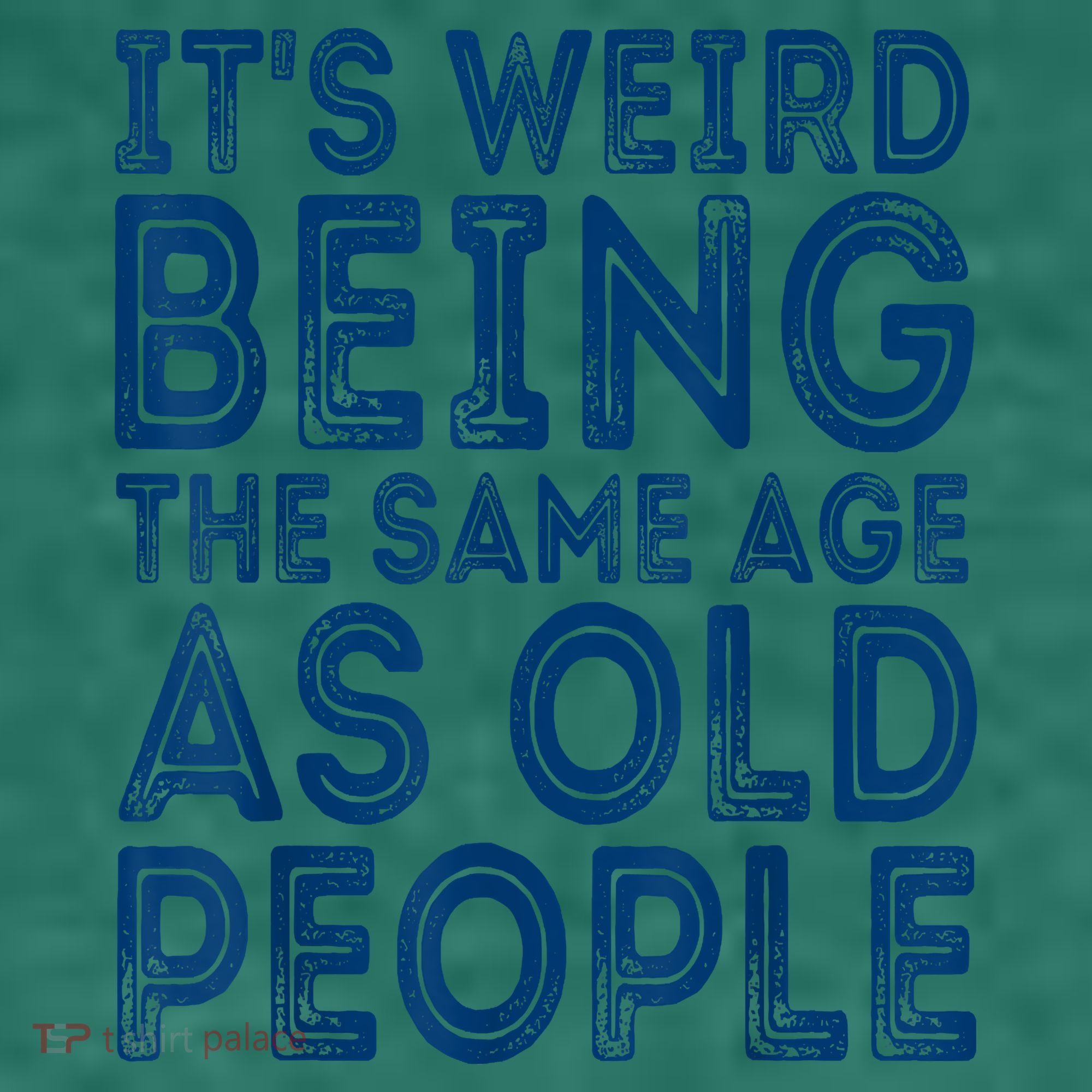 Its Weird Being The Same Age As Old People Retro Sarcastic Women's T-Shirt