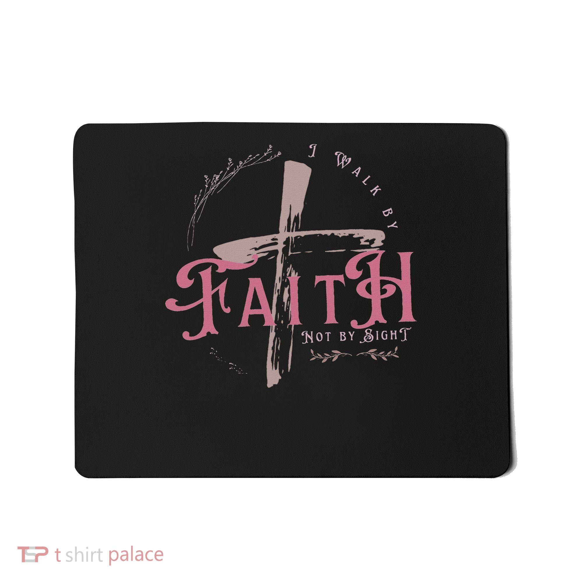 I Walk By Faith Not By Sight 2 Corinthians 57 Christian Mousepad