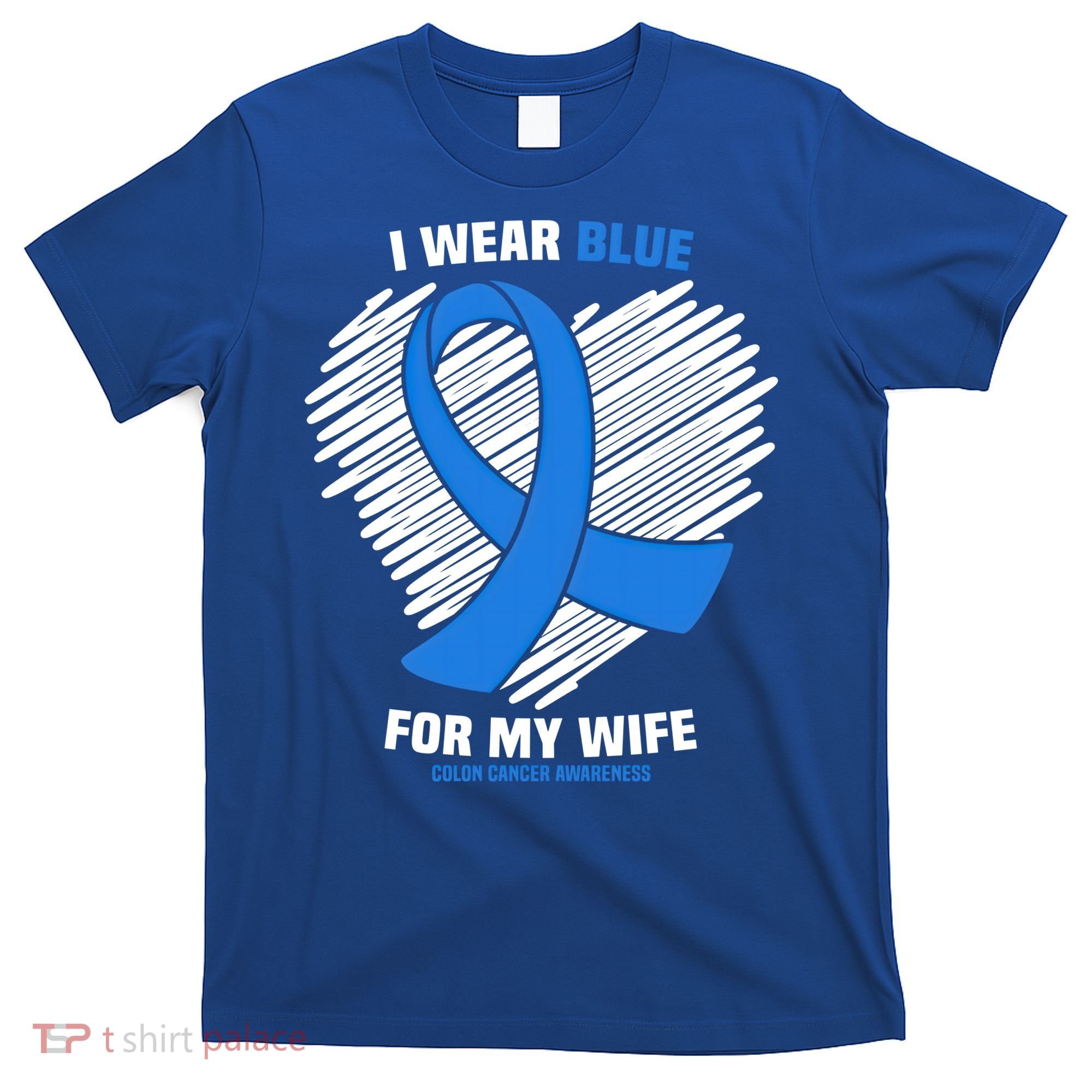 I Wear Blue For My Wife Colon Cancer Awareness Cool Gift T-Shirt