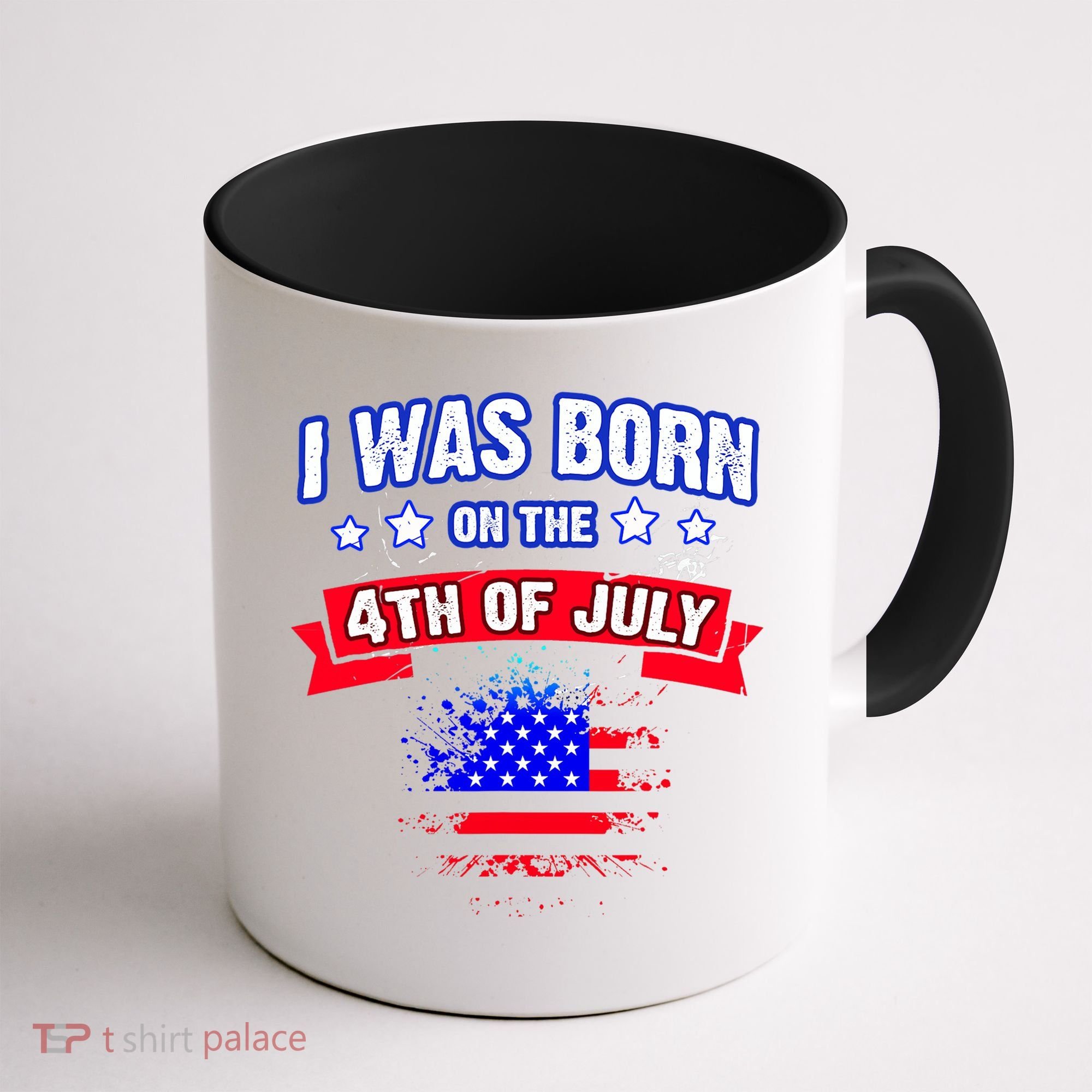 I Was Born On The 4th Of July Gift Coffee Mug