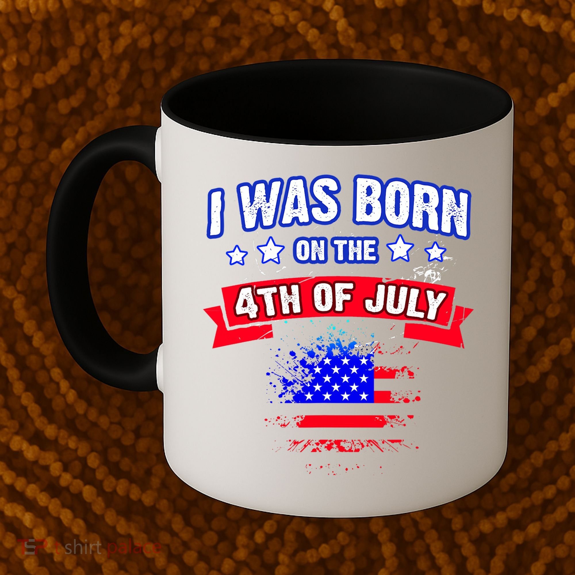 I Was Born On The 4th Of July Gift Coffee Mug