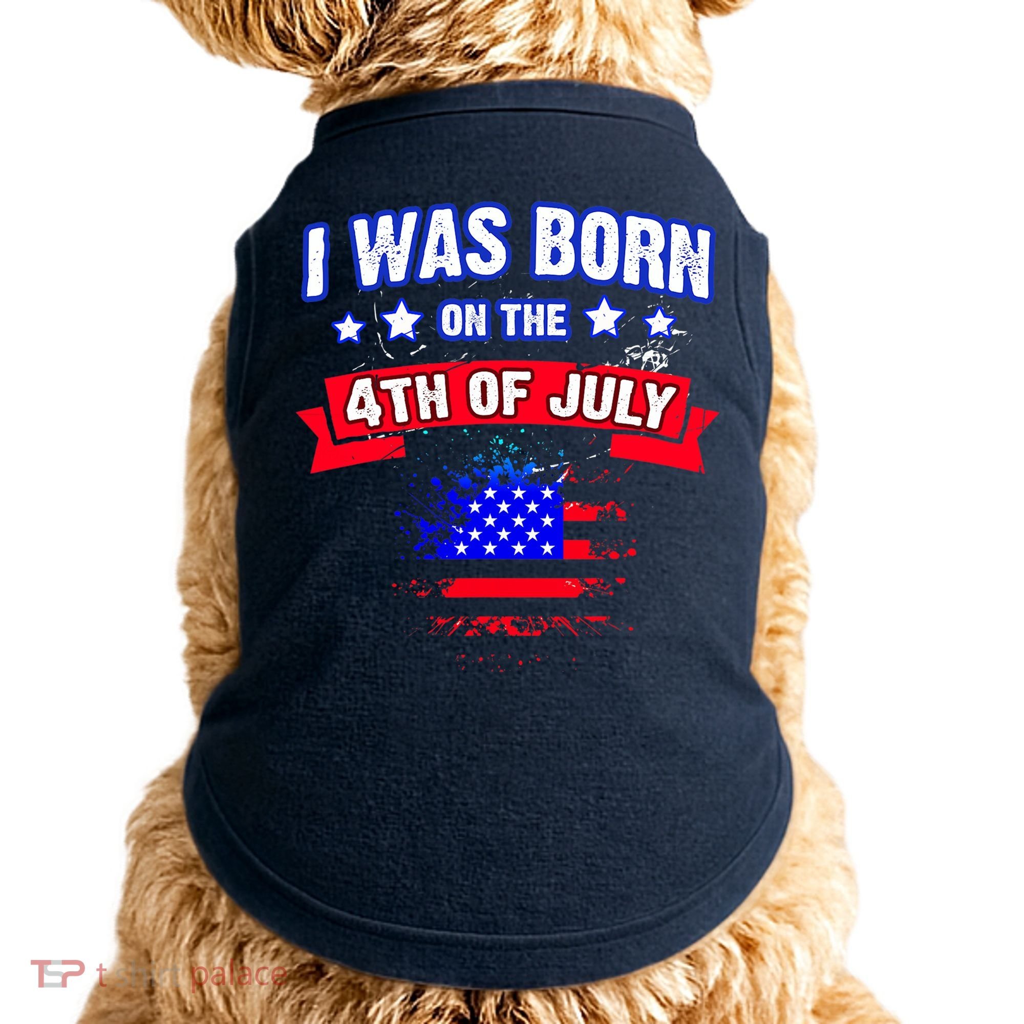 I Was Born On The 4th Of July Gift Doggie Tank