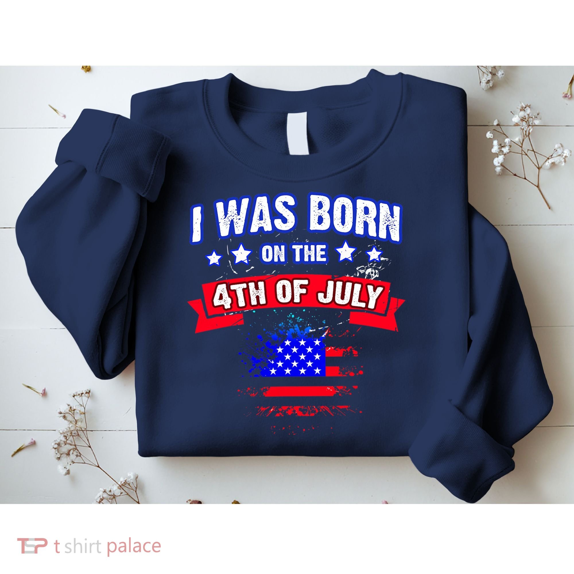 I Was Born On The 4th Of July Gift Sweatshirt