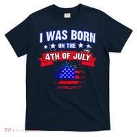 I Was Born On The 4th Of July Gift T-Shirt thumb 0