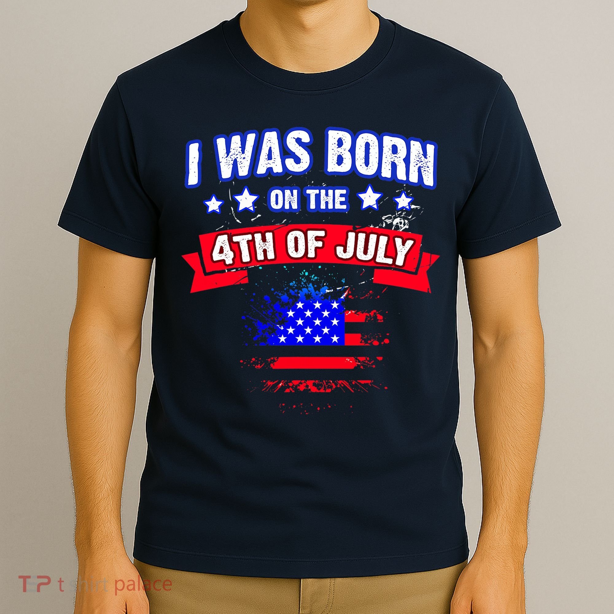 I Was Born On The 4th Of July Gift T-Shirt