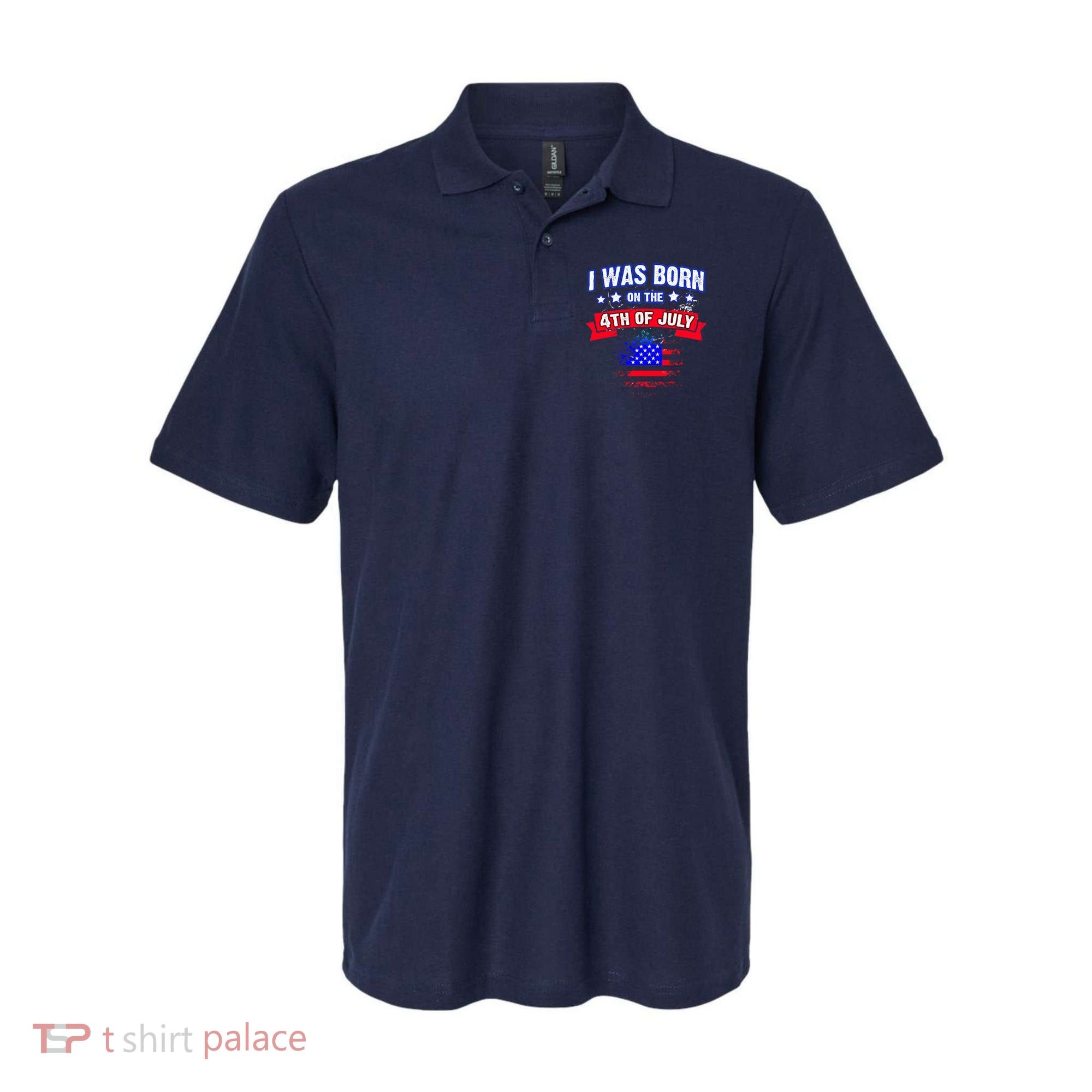 I Was Born On The 4th Of July Gift Polo