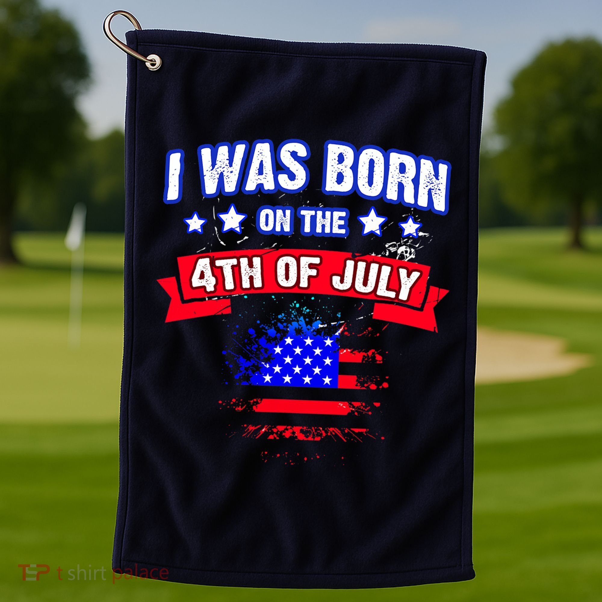 I Was Born On The 4th Of July Gift Golf Towel