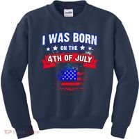 I Was Born On The 4th Of July Gift Kids Sweatshirt thumb 0
