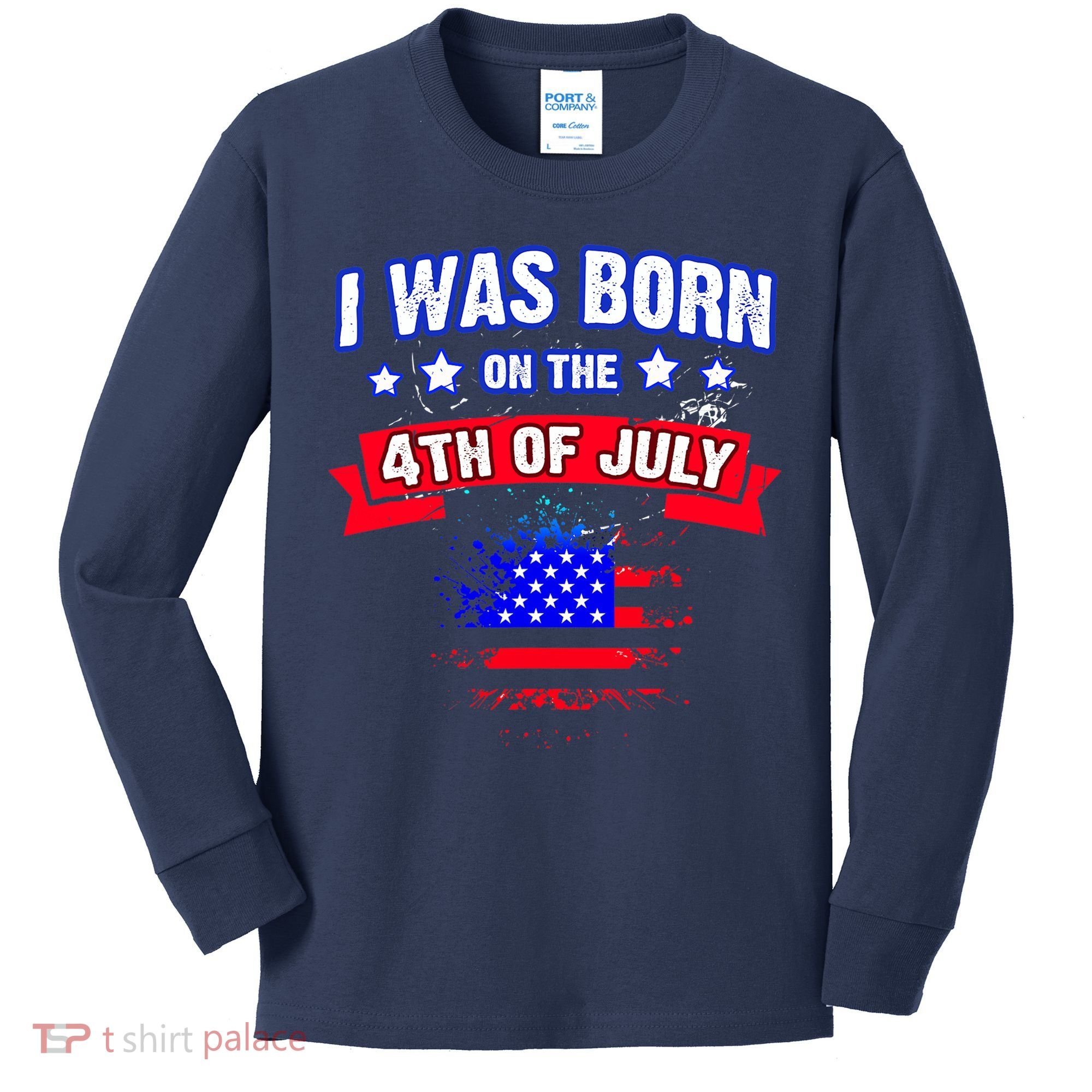 I Was Born On The 4th Of July Gift Kids Long Sleeve Shirt