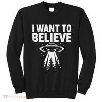 I Want Believe Ufo Alien Spaceship Extraterrestrial Sweatshirt thumb 0