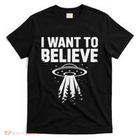 I Want Believe Ufo Alien Spaceship Extraterrestrial T-Shirt thumb 0
