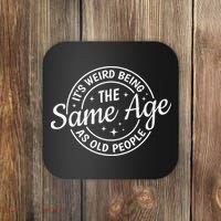 Its Weird Being The Same Age As Old People Retro Sarcastic Coaster thumb 0