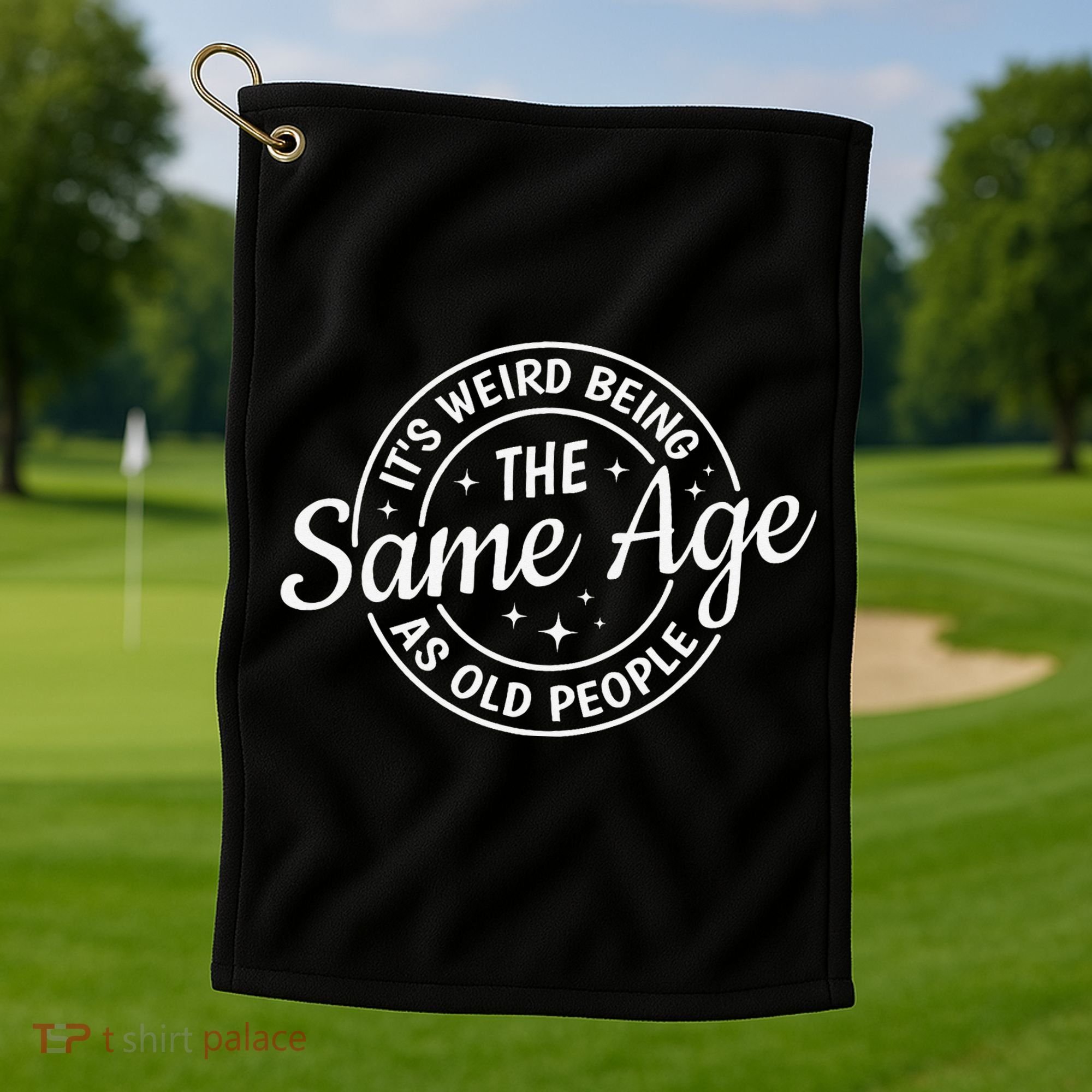 Its Weird Being The Same Age As Old People Retro Sarcastic Golf Towel