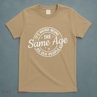 Its Weird Being The Same Age As Old People Retro Sarcastic T-Shirt thumb 5