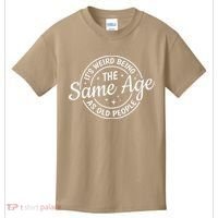 Its Weird Being The Same Age As Old People Retro Sarcastic Kids T-Shirt thumb 0
