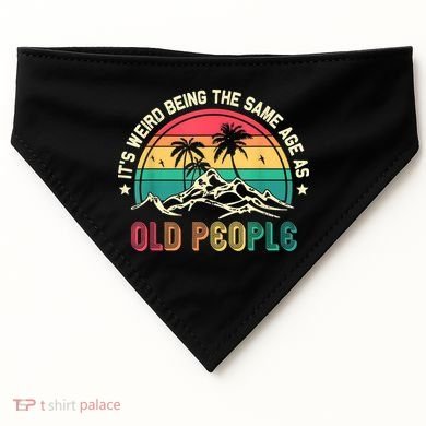 It's Weird Being The Same Age As Old People Sarcastic Retro USA-Made Doggie Bandana