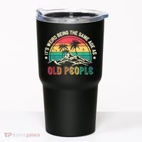 It's Weird Being The Same Age As Old People Sarcastic Retro Tumbler thumb 0