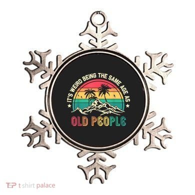 It's Weird Being The Same Age As Old People Sarcastic Retro Ornament