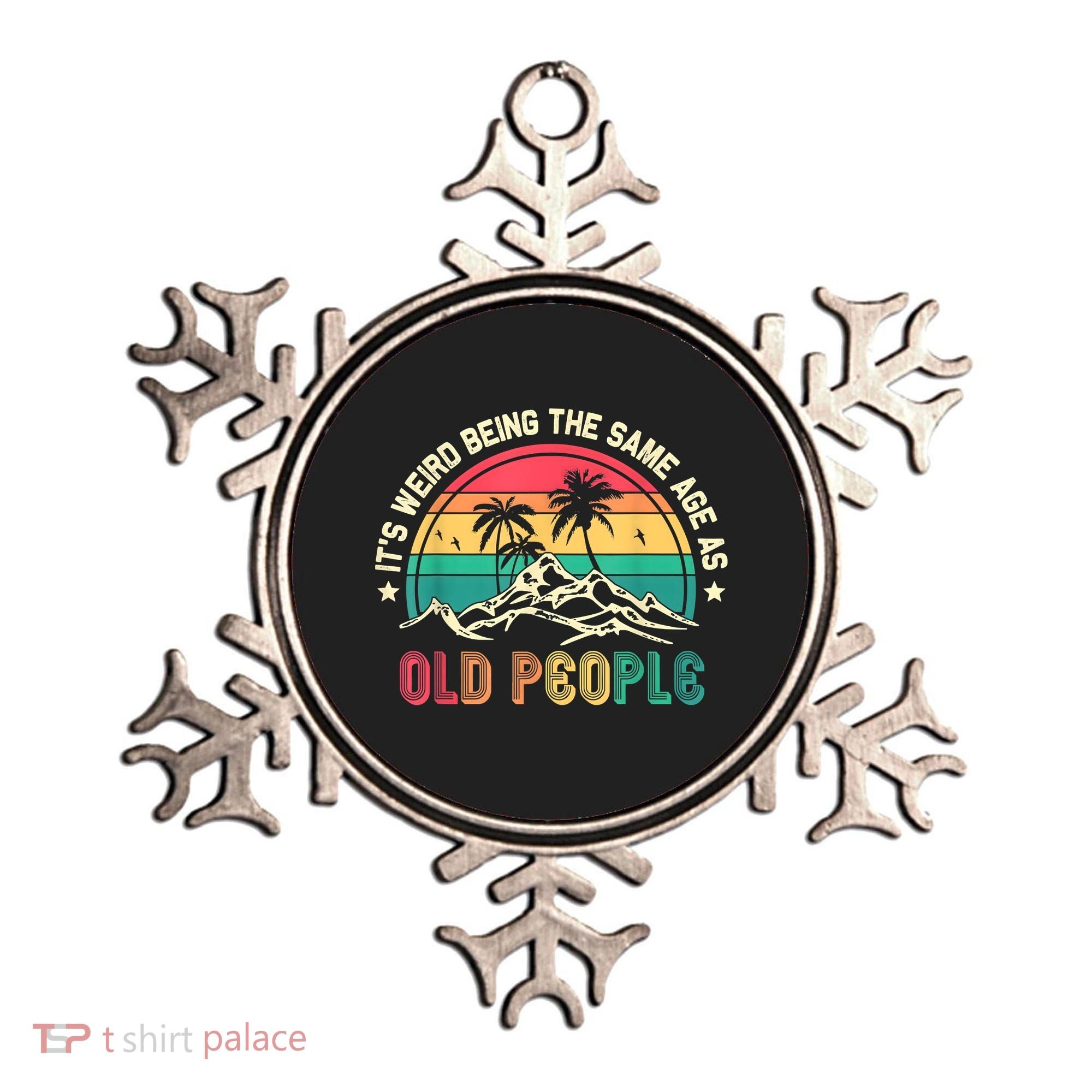 It's Weird Being The Same Age As Old People Sarcastic Retro Ornament