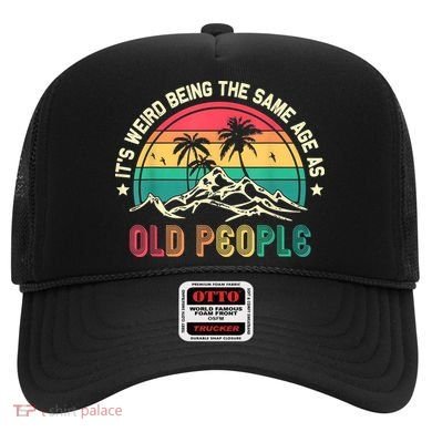 It's Weird Being The Same Age As Old People Sarcastic Retro Hat