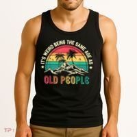 It's Weird Being The Same Age As Old People Sarcastic Retro Tank Top thumb 3