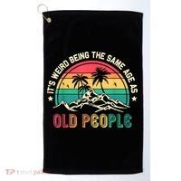 It's Weird Being The Same Age As Old People Sarcastic Retro Golf Towel thumb 0