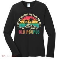 It's Weird Being The Same Age As Old People Sarcastic Retro Women's Long Sleeve Shirt thumb 0