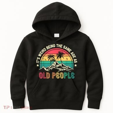 It's Weird Being The Same Age As Old People Sarcastic Retro Kids Hoodie