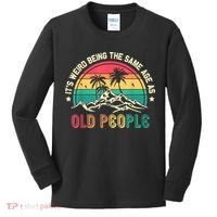 It's Weird Being The Same Age As Old People Sarcastic Retro Kids Long Sleeve Shirt thumb 0