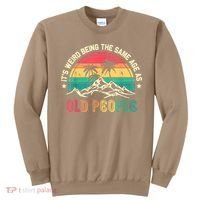 It's Weird Being The Same Age As Old People Sarcastic Retro Sweatshirt thumb 0