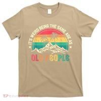 It's Weird Being The Same Age As Old People Sarcastic Retro T-Shirt thumb 0