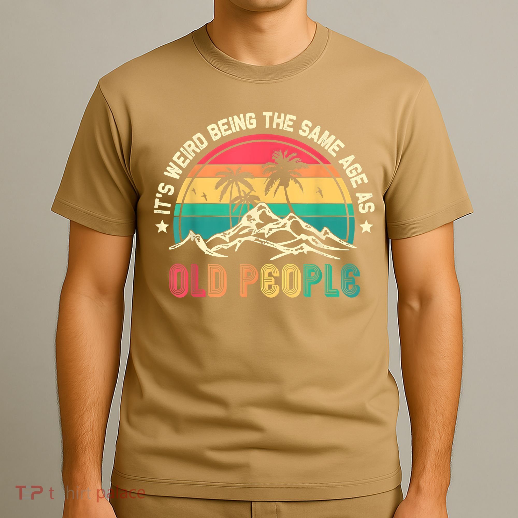 It's Weird Being The Same Age As Old People Sarcastic Retro T-Shirt