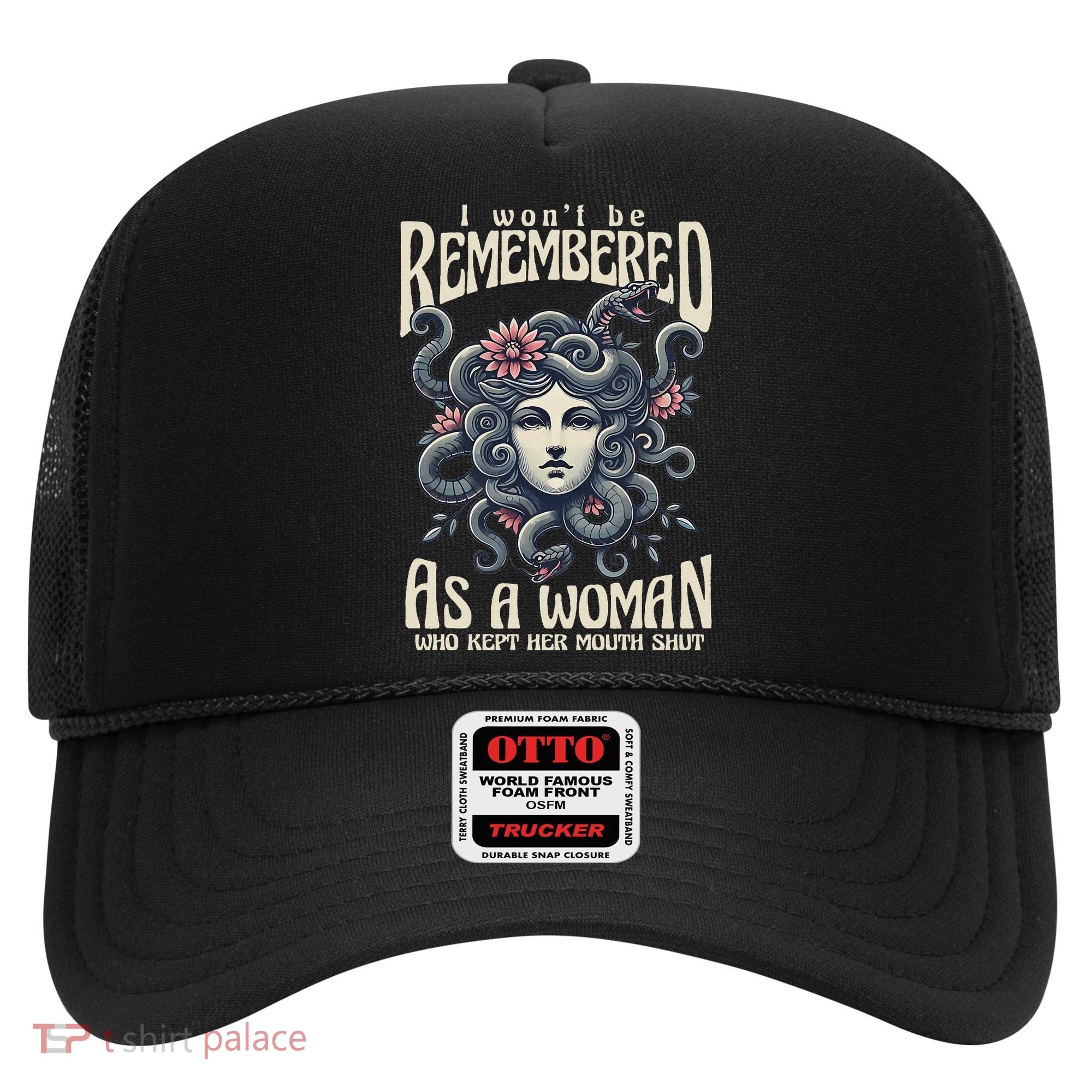 I WonT Be Remembered As A Woman Who Kept Her Mouth Shut Hat
