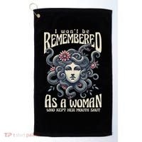 I WonT Be Remembered As A Woman Who Kept Her Mouth Shut Golf Towel thumb 0