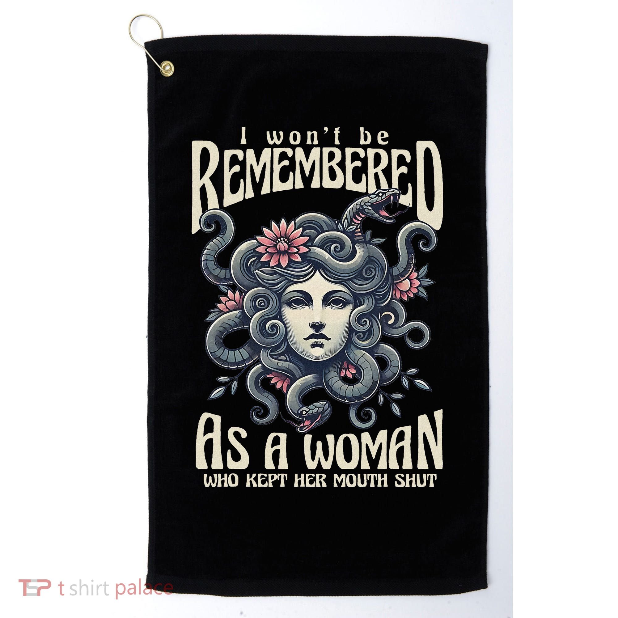 I WonT Be Remembered As A Woman Who Kept Her Mouth Shut Golf Towel