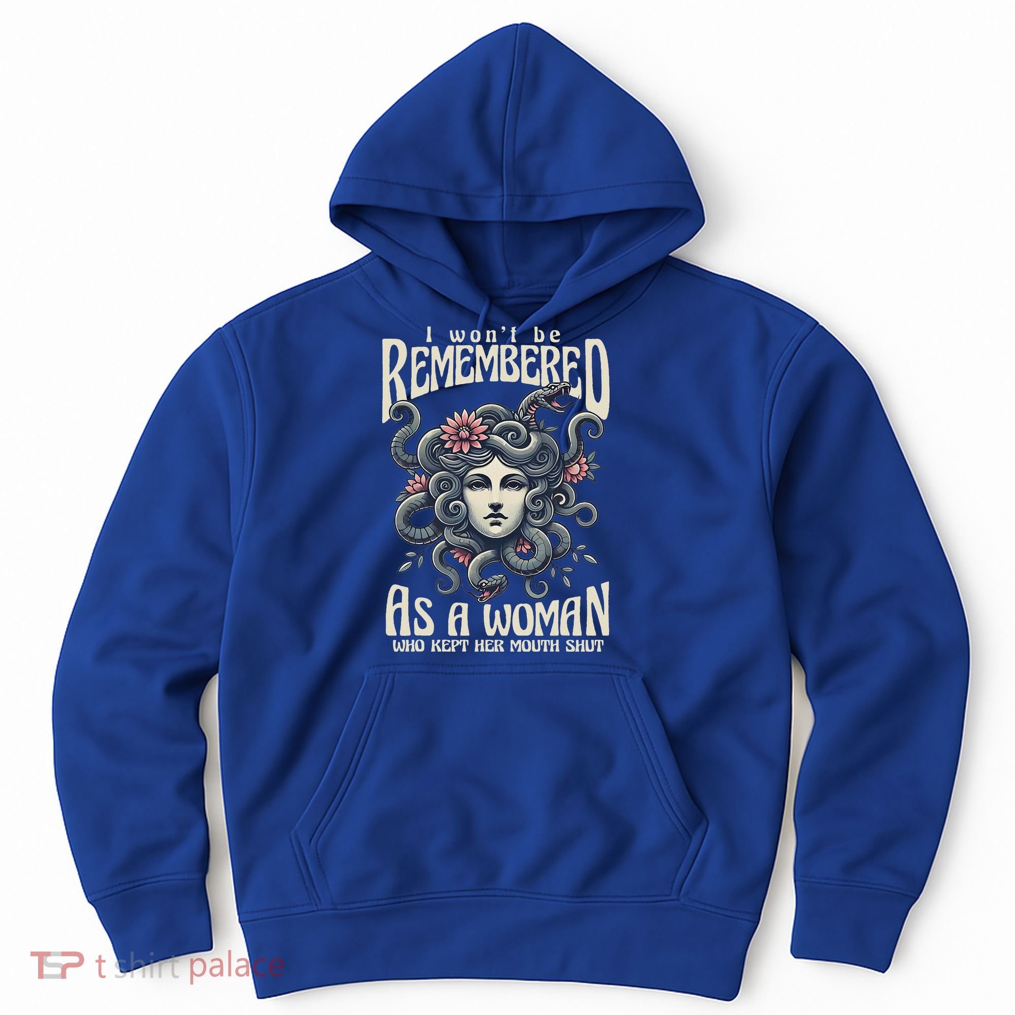 I WonT Be Remembered As A Woman Who Kept Her Mouth Shut Hoodie
