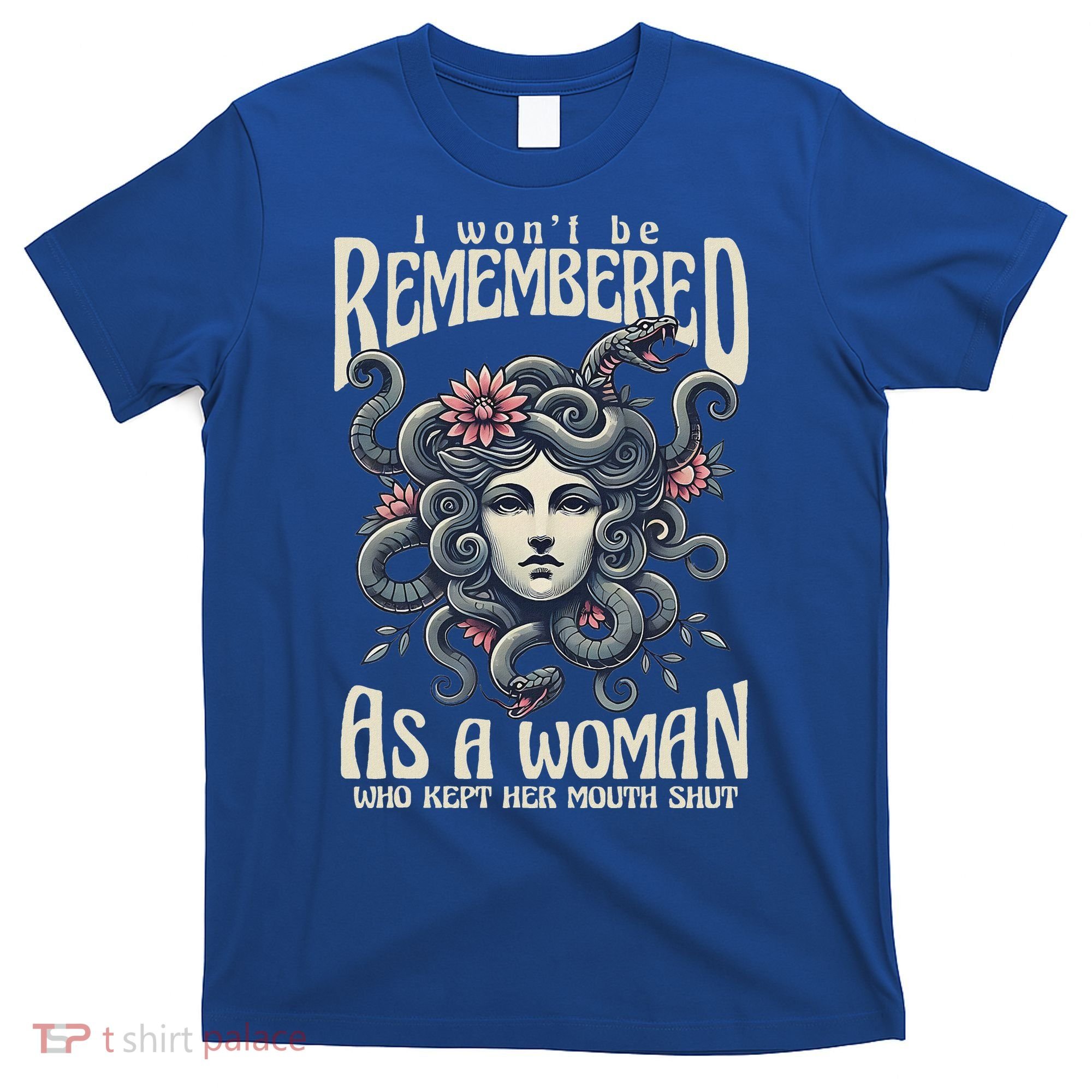 I WonT Be Remembered As A Woman Who Kept Her Mouth Shut T-Shirt