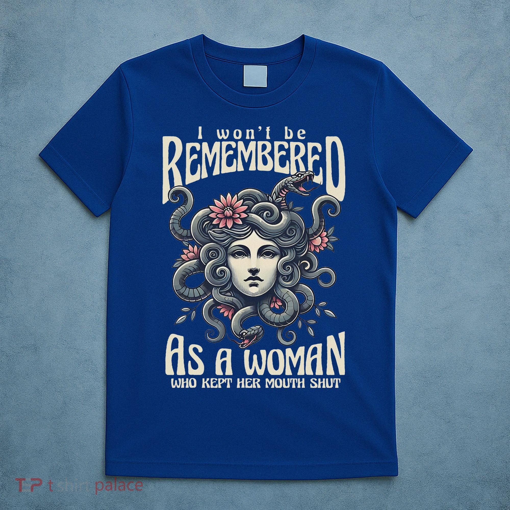 I WonT Be Remembered As A Woman Who Kept Her Mouth Shut T-Shirt