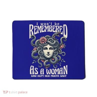 I WonT Be Remembered As A Woman Who Kept Her Mouth Shut Mousepad