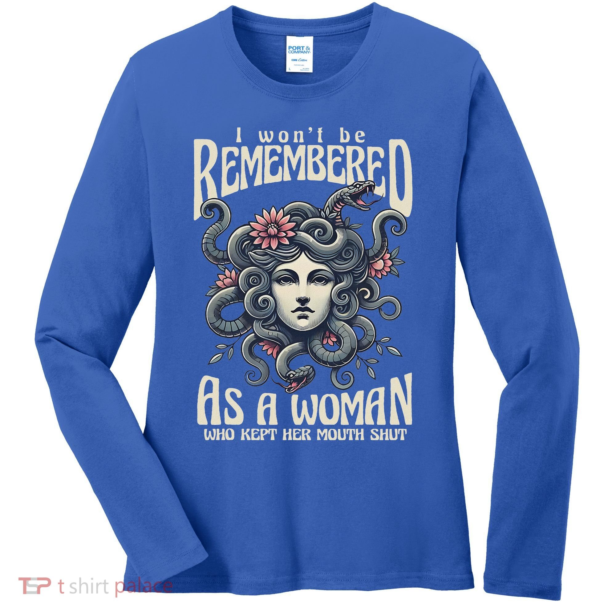 I WonT Be Remembered As A Woman Who Kept Her Mouth Shut Women's Long Sleeve Shirt