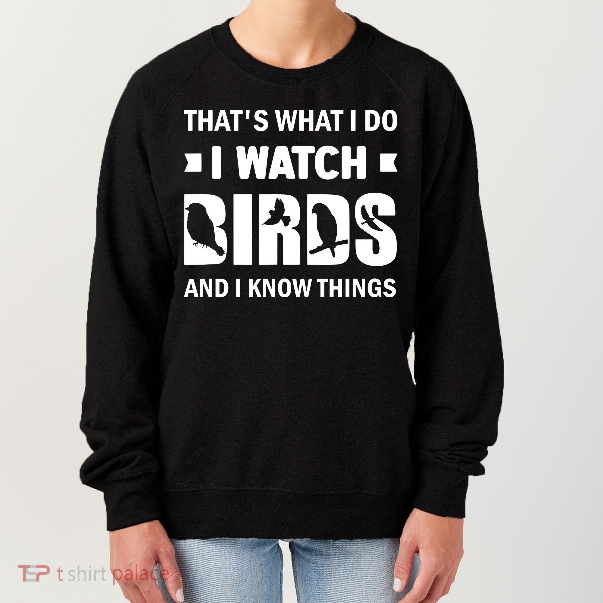 I Watch Birds And I Know Things Pet Bird Women's Sweatshirt