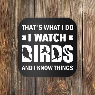 I Watch Birds And I Know Things Pet Bird Coaster