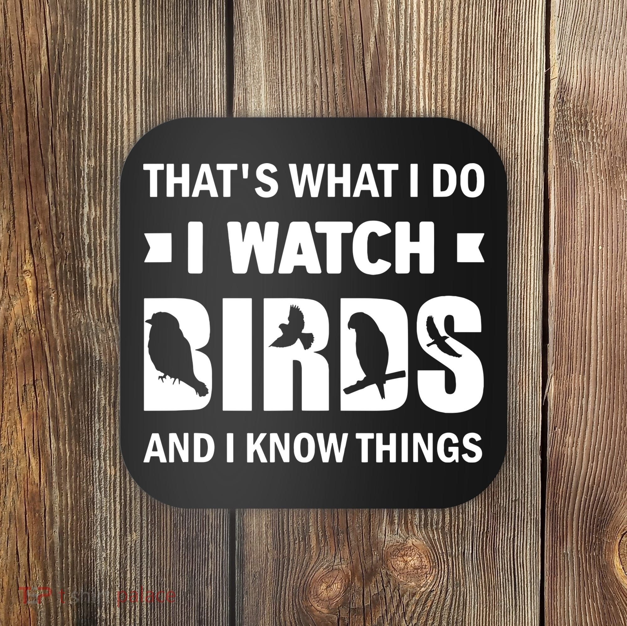 I Watch Birds And I Know Things Pet Bird Coaster