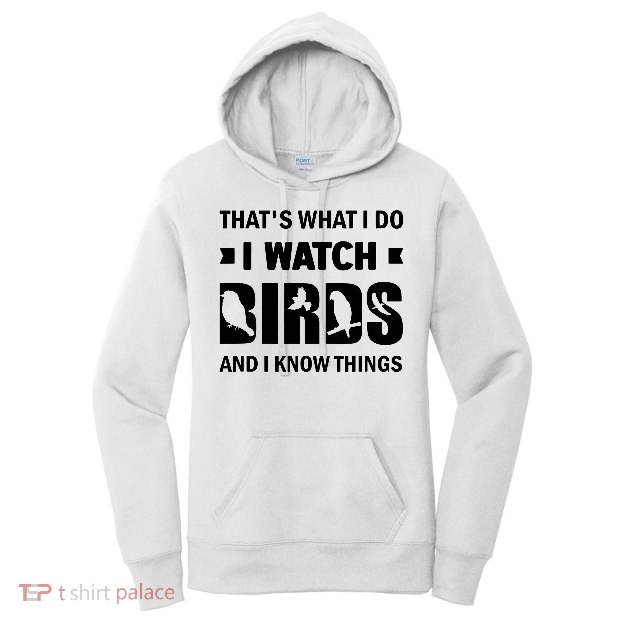 I Watch Birds And I Know Things Pet Bird Women's Hoodie
